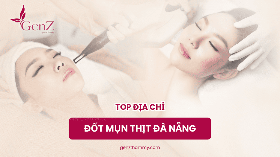 Đốt Mụn Thịt Đà Nẵng - GenZ thẩm mỹ