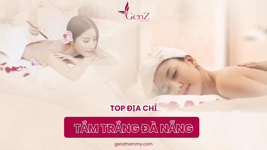 Tắm Trắng Đà Nẵng | GenZthammy