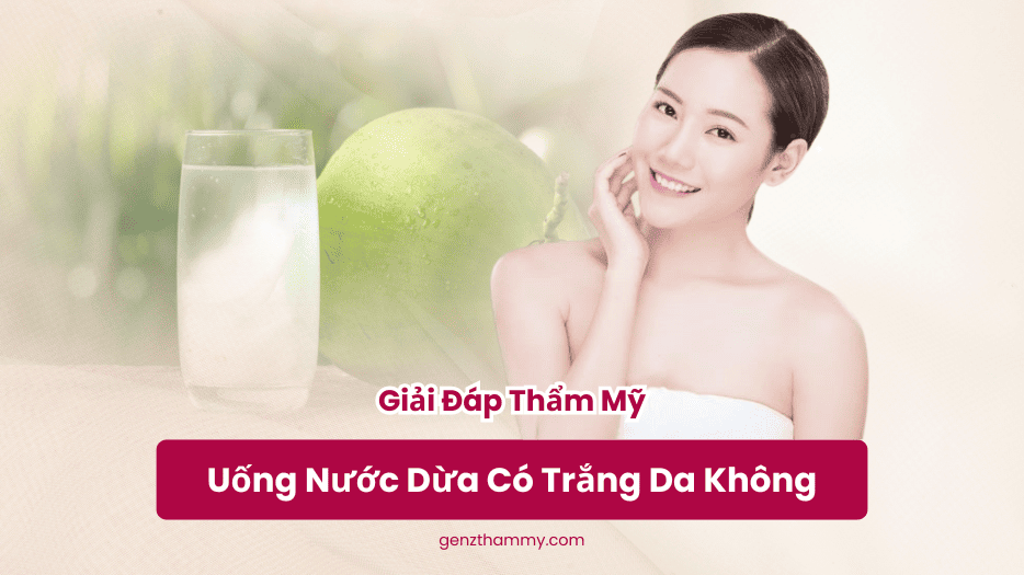 Uống nước dừa có trắng da không - Genz thẩm mỹ